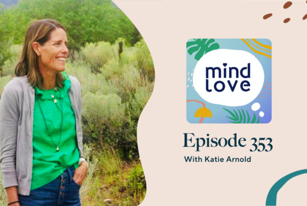 333: How to Build a Life Rich in Experiences and Die With No Regrets with  Bridget Hilton • Mind Love Podcast
